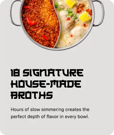 18 Signature House-Made Broths